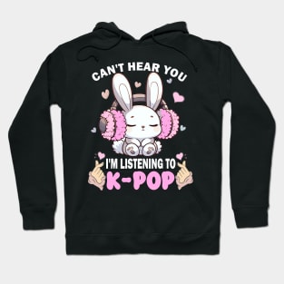 I Cant Hear You I am Listening To Kpop, Kpop Lover Mom, KPop, Korean Love, Kpop Shirt, K-Pop, Kpop Lover Hoodie